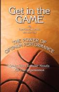 Get in the Game: The Power of Optimum Performance di Dan Beeman, Jim Coy edito da Beeman and Associates, Inc.