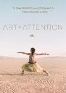 Art of Attention: Yoga Healing Cards di Elena Brower, Erica Jago edito da Jagoyoga