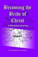 BECOMING THE BRIDE OF CHRIST di MS Marilynn Dawson edito da LIGHTNING SOURCE INC