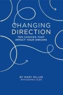 Changing Direction di Mary Miller, Dustin S Klein edito da Smart Business Network