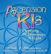 Ascension Kis: Opening the Doorways to Light di Shima Shanti edito da PEACE WATERS