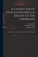 A CHARACTER OF DON SACHEVERELLIS, KNIGHT di JOHN DISTAFF edito da LIGHTNING SOURCE UK LTD