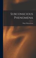 Subconscious Phenomena di Hugo Münsterberg edito da LEGARE STREET PR