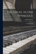 Die Orgel in Der Synagoge di David Deutsch edito da LEGARE STREET PR