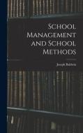School Management and School Methods di Joseph Baldwin edito da LEGARE STREET PR
