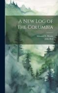 A New Log of the Columbia di Edmond S Meany, John Boit edito da LEGARE STREET PR