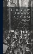 Letters From Abroad to Kindred at Home; Volume 2 di Catharine Maria Sedgwick edito da LEGARE STREET PR