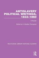 Antislavery Political Writings, 1833-1860 edito da Taylor & Francis Ltd