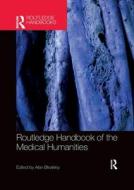 Routledge Handbook Of The Medical Humanities edito da Taylor & Francis Ltd