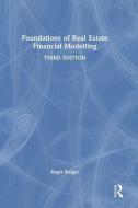 Foundations Of Real Estate Financial Modelling di Roger Staiger edito da Taylor & Francis Ltd