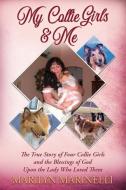 My Collies Girls & Me di Marinelli Marilyn Marinelli edito da Indy Pub