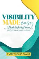 Visibility Made Easy 6 Month Marketing Planner di Carrie R. Thomas-Omáur edito da LIGHTNING SOURCE INC