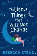 The List of Things That Will Not Change di Rebecca Stead edito da WENDY LAMB BOOKS