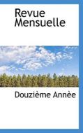 Revue Mensuelle di Douzieme Annee edito da Bibliolife