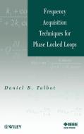 Frequency Acquisition Techniques for Phase Locked Loops di Daniel B. Talbot edito da Wiley-Blackwell