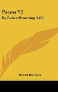Poems V2: By Robert Browning (1850) di Robert Browning edito da Kessinger Publishing