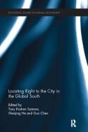 Locating Right to the City in the Global South edito da Taylor & Francis Ltd