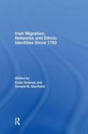 Irish Migration, Networks and Ethnic Identities Since 1750 edito da ROUTLEDGE