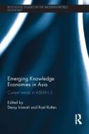 Emerging Knowledge Economies in Asia: Current Trends in Asean-5 di Dessy Irawati edito da ROUTLEDGE