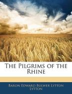 The Pilgrims Of The Rhine di Baron Edward Bulwer Lytton Lytton edito da Bibliobazaar, Llc