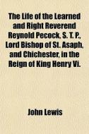 The Life Of The Learned And Right Revere di John Lewis edito da General Books