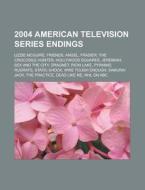 2004 American television series endings di Source Wikipedia edito da Books LLC, Reference Series