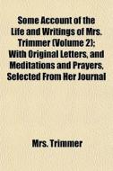 Some Account Of The Life And Writings Of di Mrs. Trimmer edito da General Books