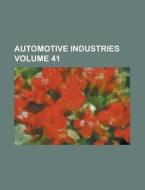 Automotive Industries Volume 41 di Anonymous edito da Rarebooksclub.com