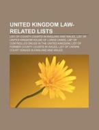 United Kingdom Law-related Lists: List Of County Courts In England And Wales, List Of United Kingdom House Of Lords Cases di Source Wikipedia edito da Books Llc, Wiki Series