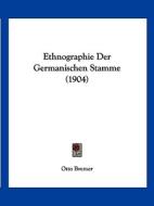 Ethnographie Der Germanischen Stamme (1904) di Otto Bremer edito da Kessinger Publishing