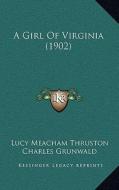 A Girl of Virginia (1902) di Lucy Meacham Thruston edito da Kessinger Publishing