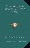 Economic and Vocational Civics (1921) di Ray Osgood Hughes edito da Kessinger Publishing