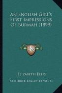 An English Girl's First Impressions of Burmah (1899) di Elizabeth Ellis edito da Kessinger Publishing