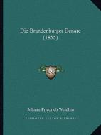 Die Brandenburger Denare (1855) di Johann Friedrich Weidhas edito da Kessinger Publishing