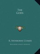 The Gods di R. Swinburne Clymer edito da Kessinger Publishing