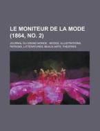 Le Moniteur De La Mode; Journal Du Grand Monde di United States Congress House, Anonymous edito da Rarebooksclub.com