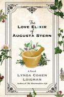 The Love Elixir of Augusta Stern di Lynda Cohen Loigman edito da ST MARTINS PR