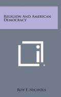 Religion and American Democracy di Roy F. Nichols edito da Literary Licensing, LLC