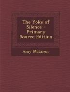 Yoke of Silence di Amy McLaren edito da Nabu Press