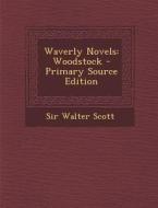 Waverly Novels: Woodstock di Walter Scott, Sir Walter Scott edito da Nabu Press