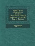 Appian's Von Alexandrien Romishe Geschicten, Funftes Bandchen di Appianus edito da Nabu Press