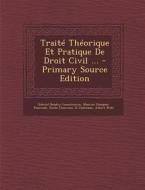 Traite Theorique Et Pratique de Droit Civil ... di Gabriel Baudry-Lacantinerie, Maurice Houques-Fourcade, Emile Chauveau edito da Nabu Press