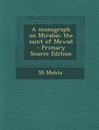 A Monograph on Mirabai; The Saint of Mewad di Ss Mehta edito da Nabu Press