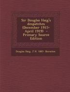 Sir Douglas Haig's Despatches (December 1915-April 1919) di Douglas Haig, J. H. 1885- Boraston edito da Nabu Press