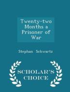 Twenty-two Months A Prisoner Of War - Scholar's Choice Edition di Stephan Schwartz edito da Scholar's Choice