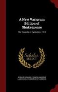 A New Variorum Edition Of Shakespeare di Horace Howard Furness edito da Andesite Press