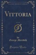Vittoria, Vol. 1 Of 3 (classic Reprint) di George Meredith edito da Forgotten Books