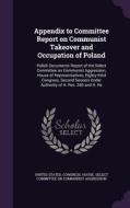 Appendix To Committee Report On Communist Takeover And Occupation Of Poland edito da Palala Press