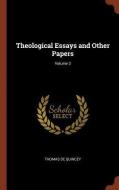 Theological Essays and Other Papers; Volume 2 di Thomas De Quincey edito da CHIZINE PUBN