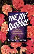 The Joy Journal di Barbara Johnson edito da Thomas Nelson Publishers